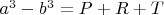 $a^3-b^3=P+R+T$