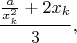 $$\frac{\frac{a}{x_k^2}+2x_k}{3},$$