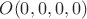 $O(0,0,0,0)$