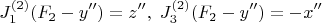 $$J_1^{(2)}(F_2-y'')=z'',\; J_3^{(2)} (F_2-y'')=-x''$$