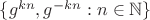 $\{g^{kn},g^{-kn}:n\in\mathbb N\}$