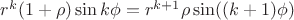 $r^{k}(1+\rho)\sin k\phi=r^{k+1}\rho\sin ((k+1)\phi)$