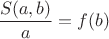 $\dfrac{S(a,b)}{a}=f(b)$
