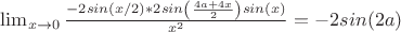 \lim_{x \to 0} \frac{-2sin(x/2)*2sin\left(\frac{4a+4x}{2}\right)sin(x)}{x^2}=-2sin(2a)