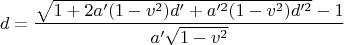 $$d=\frac{\sqrt{1+2a'(1-v^2)d'+a'^2(1-v^2)d'^2}-1}{a'\sqrt{1-v^2}}$$