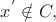 $x^{'}\notin C,$