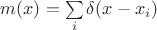 $m(x)=\sum\limits_i \delta(x-x_i)$