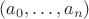 $(a_0,\dots,a_n)$