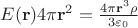 $E(\mathbf{r})4 \pi \mathbf{r}^2 = \frac{4 \pi \mathbf{r}^3 \rho}{3\varepsilon_0}$