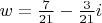 $w = \frac{7}{{21}} - \frac{3}{{21}}i$