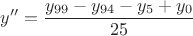 $y^{\prime\prime}=\dfrac{y_{99}-y_{94}-y_5+y_0}{25}$