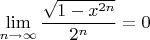 $\lim\limits_{n\to\infty}\dfrac{\sqrt{1-x^{2n}}}{2^n}=0$