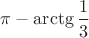 $\pi-\arctg \dfrac{1}{3}$