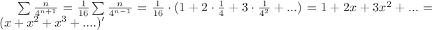 $\sum \frac{n}{4^{n+1}}=\frac{1}{16}\sum \frac{n}{4^{n-1}}=\frac{1}{16}\cdot(1+2\cdot\frac{1}{4}+3\cdot\frac{1}{4^2}+...)=1+2x+3x^2+...=(x+x^2+x^3+....)'$