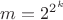 $m=2^{2^k}$