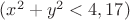 $(x^2+y^2<4,  17)$