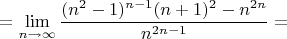 $$=\lim_{n\to\infty} \frac{(n^2-1)^{n-1}(n+1)^2-n^{2n}}{n^{2n-1}} = $$