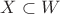 $X\subset W$