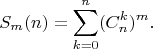 $$
S_m(n)=\sum_{k=0}^n (C_n^k)^m.
$$