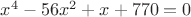 $x^4-56x^2+x+770=0$