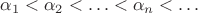 $\alpha_1<\alpha_2<\ldots<\alpha_n<\ldots$ $\alpha_1<\alpha_2<\ldots<\alpha_n<\ldots$
