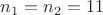 $n_1=n_2=11$