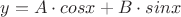 $y=A\cdot{cos{x}}+B\cdot{sin{x}}$