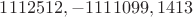 $1112512, -1111099, 1413$