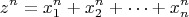 $$z^n=x_1^n+x_2^n+\cdots+x_n^n$$