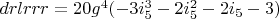 $drlrrr=20 g^4 (-3 i_5^3-2 i_5^2-2 i_5-3)$
