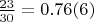 $\frac{23}{30} = 0.76(6)$