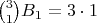$\binom31B_1 = 3\cdot1$