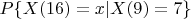 $P\{X(16) =x| X(9) = 7\}$