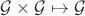 $\mathcal{G}\times\mathcal{G}\mapsto \mathcal{G}$
