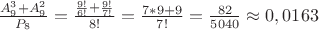 $\frac {A_9^3+A_9^2} {P_8}=\frac {\frac {9!}{6!}+\frac {9!}{7!}}{8!}=\frac{7*9+9}{7!}=\frac{82}{5040}\approx0,0163$