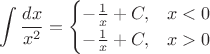 $$
\int \frac{dx}{x^2} =
\begin{cases}
-\frac{1}{x} + C, &x < 0 \\
-\frac{1}{x} + C, &x > 0
\end{cases}$$