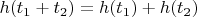 $h(t_1+t_2)=h(t_1)+h(t_2)$