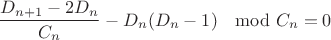 $$\frac{D_{n+1}-2D_n}{C_n}-D_n(D_n-1)\mod C_n = 0$$