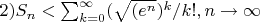 $2) S_n<\sum_{k=0}^{\infty } (\sqrt{(e^{n}})^{k}/k!, n\rightarrow \infty $