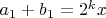 $a_1+b_1=2^kx$