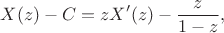 $$X(z) - C = z X'(z) - \frac{z}{1-z},$$
