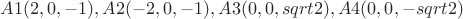 $A1(2,0,-1),A2(-2,0,-1),A3(0,0,sqrt2),A4(0,0,-sqrt2)$