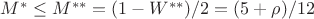 $M^* \le M^{**}=(1-W^{**})/2=(5+\rho)/12$