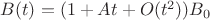 $B(t)=(1+At+O(t^{2}))B_{0}$
