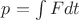 $p=\int\limits_{}^{}Fdt$