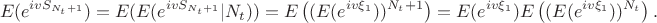 $$ E(e^{ivS_{N_t+1}})=E(E(e^{ivS_{N_t+1}}|N_t))=E\left((E(e^{iv\xi_1}))^{N_t+1}\right)=E(e^{iv\xi_1})E\left((E(e^{iv\xi_1}))^{N_t}\right).$$