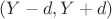 $(Y-d,Y+d)$