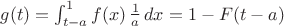 $g(t)=\int_{t-a}^1 f(x)\,\frac1a\,dx=1-F(t-a)$