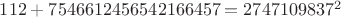 $112+7546612456542166457=2747109837^2$ $112+7546612456542166457=2747109837^2$