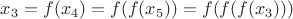 $x_3=f(x_4)=f(f(x_5))=f(f(f(x_3)))$ $x_3=f(x_4)=f(f(x_5))=f(f(f(x_3)))$